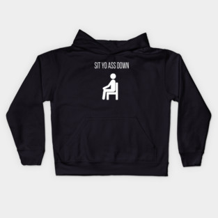 Sit Down Kids Hoodie