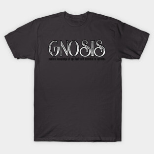 GNOSIS - esoteric knowledge of spiritual truth essential to salvation T-Shirt