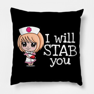 I Will Stab You' Funny Nursing Pillow