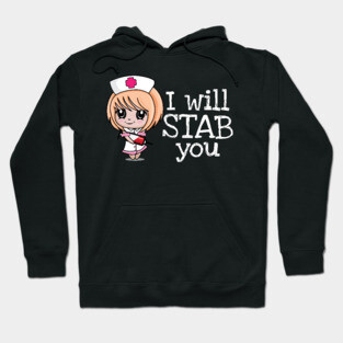 I Will Stab You' Funny Nursing Hoodie