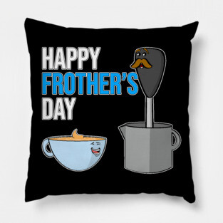 Dad Joke Fathers Day Pun Happy Frothers Day Pillow
