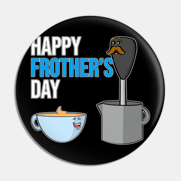 Dad Joke Fathers Day Pun Happy Frothers Day Pin by belownormal