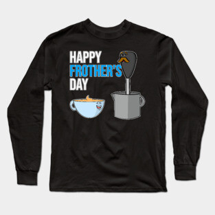 Dad Joke Fathers Day Pun Happy Frothers Day Long Sleeve T-Shirt