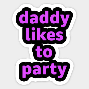 Daddy Likes To Party Magnet