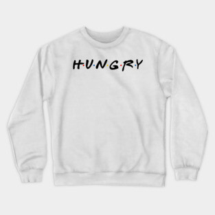 Hungry Crewneck Sweatshirt