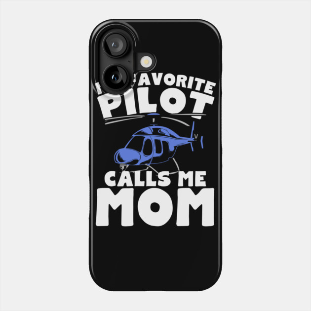 My Favorite Pilot Calls Me Mom Phone Case by belownormal
