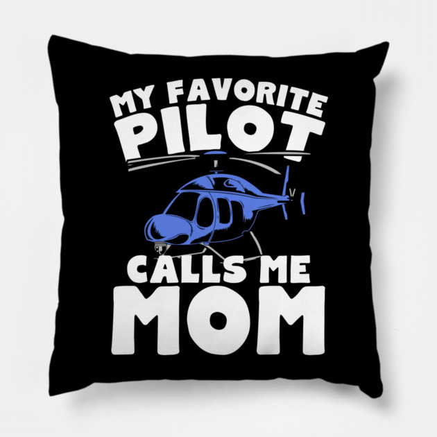 My Favorite Pilot Calls Me Mom Pillow by belownormal