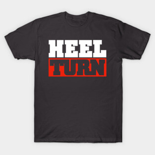 Heel Turn! T-Shirt
