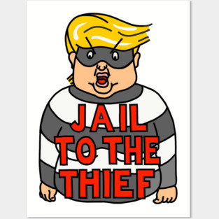 JAIL TO THE THIEF Posters and Art