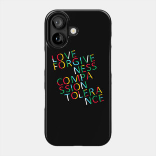 Love Forgiveness Compassion Tolerance Phone Case