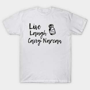 Live, laugh, Narcan criminale T-Shirt