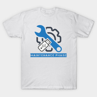 Maintenance Phase - Need USB for charger T-Shirt
