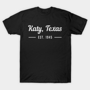 Katy, Texas Est. 1945 T-Shirt