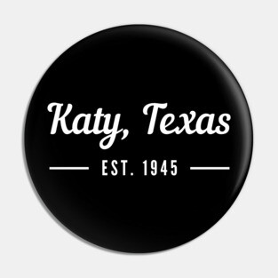 Katy, Texas Est. 1945 Pin