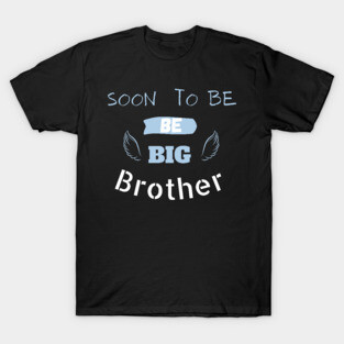 soon to be big brother Big Brother To Be Anouncement Pregnancy T-Shirt