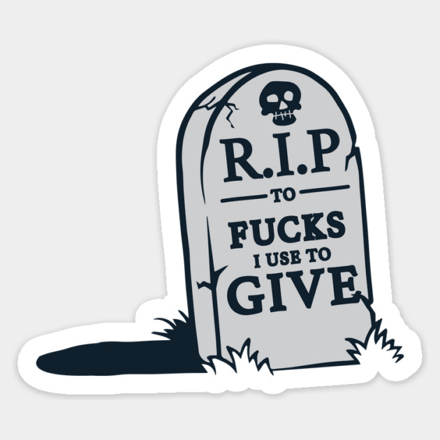 Fucks I Use to Give Sticker by stayfrostybro