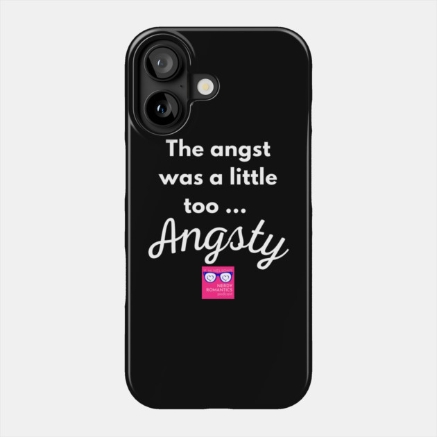 "Too Angsty" white letters romance logo -NRP Phone Case by Nerdy Romantics Fan Shop*