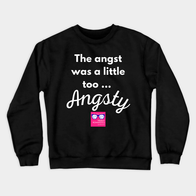 "Too Angsty" white letters romance logo -NRP Crewneck Sweatshirt by Nerdy Romantics Fan Shop*