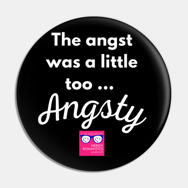 "Too Angsty" white letters romance logo -NRP Pin by Nerdy Romantics Fan Shop*