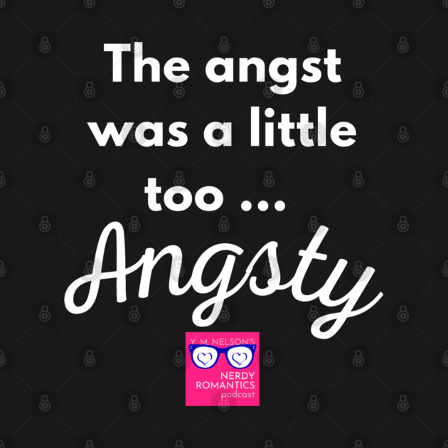 "Too Angsty" white letters romance logo -NRP by Nerdy Romantics Fan Shop*