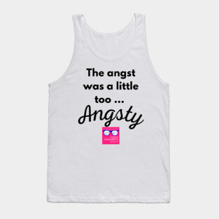 "Too Angsty" black letters romance logo -Nerdy Romantics Podcast Tank Top