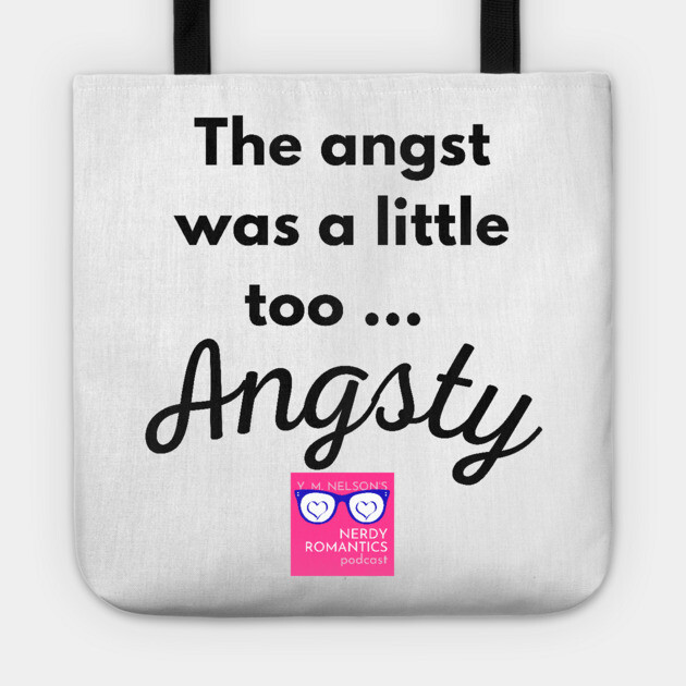 "Too Angsty" black letters romance logo -Nerdy Romantics Podcast Tote by Nerdy Romantics Fan Shop*