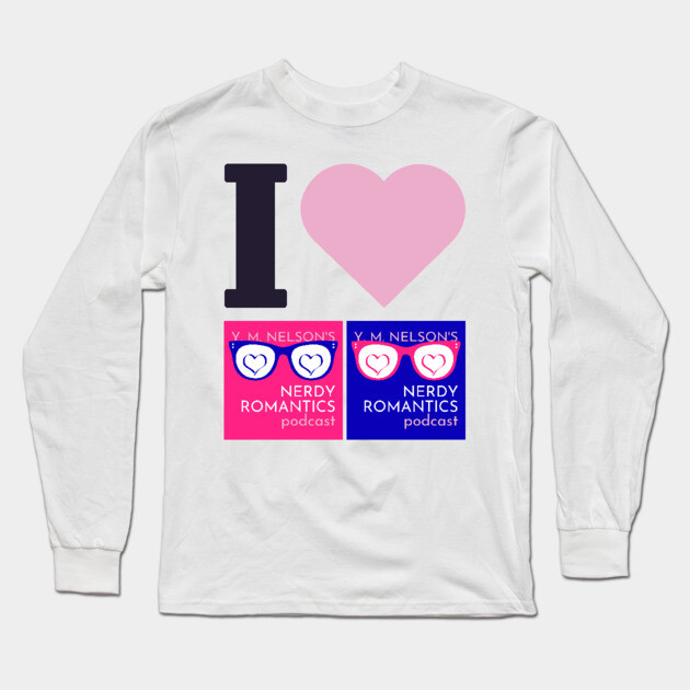 I Love Nerdy Romantics Podcast Black letters Long Sleeve T-Shirt by Nerdy Romantics Fan Shop*