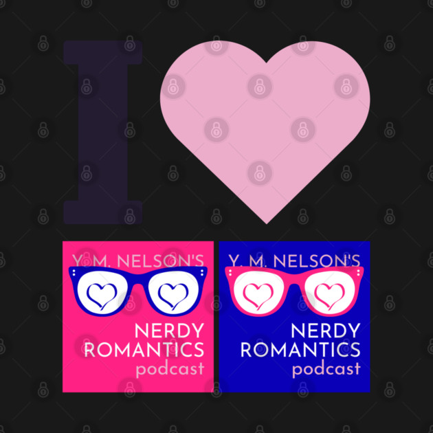 I Love Nerdy Romantics Podcast Black letters by Nerdy Romantics Fan Shop*