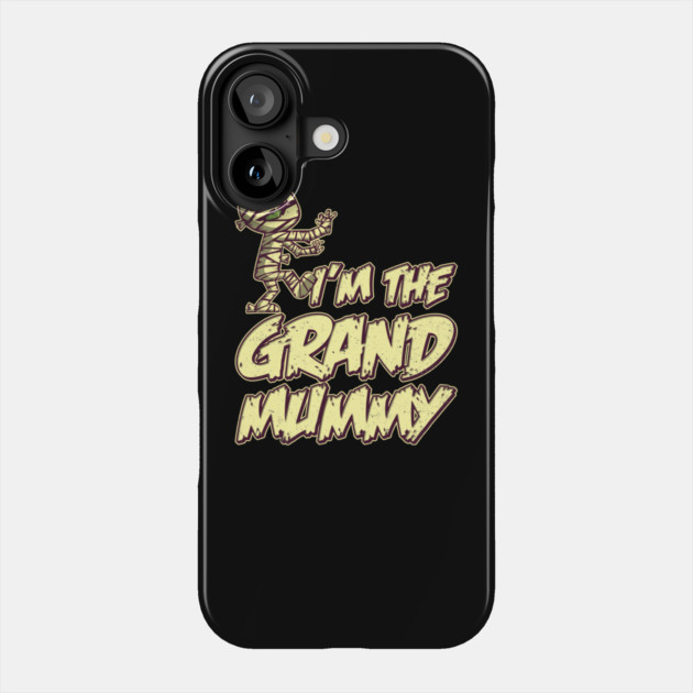 I'm The Grand Mummy Phone Case by belownormal