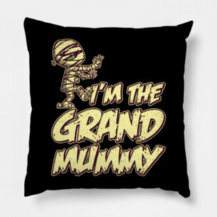 I'm The Grand Mummy Pillow