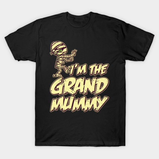 I'm The Grand Mummy T-Shirt by belownormal