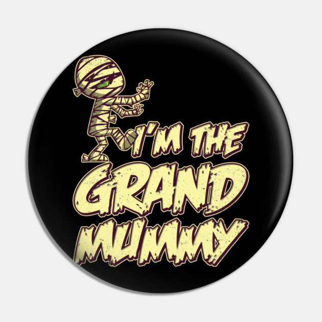 I'm The Grand Mummy Pin by belownormal