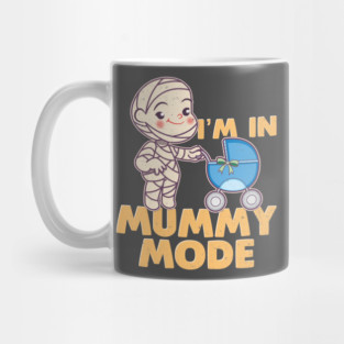 I'm In Mummy Mode Mug
