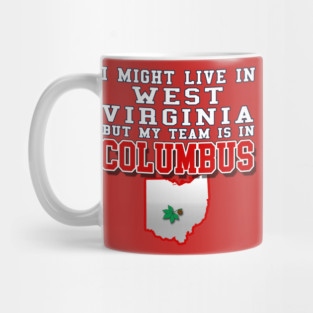 I might live in West Virginia but my team is in Columbus Ohio Mug