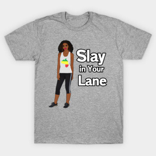 Slay in Your Lane Black Girl Magic T shirt T-Shirt