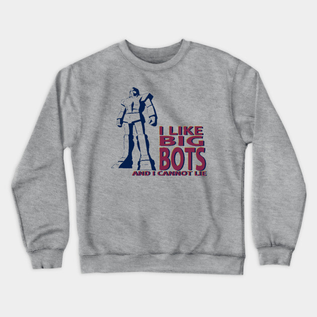 I LIKE BIG BOTS Crewneck Sweatshirt by droidmonkey