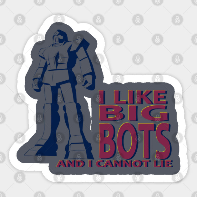 I LIKE BIG BOTS Sticker by droidmonkey