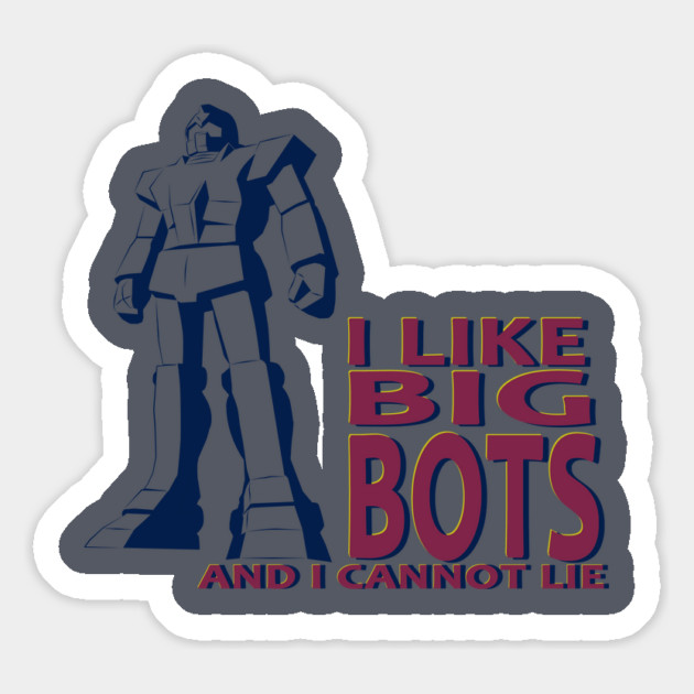 I LIKE BIG BOTS Magnet by droidmonkey