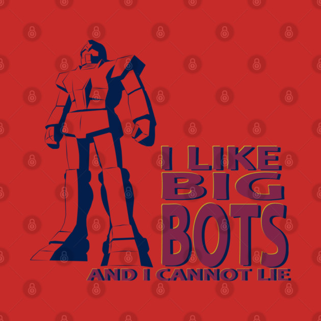 I LIKE BIG BOTS by droidmonkey