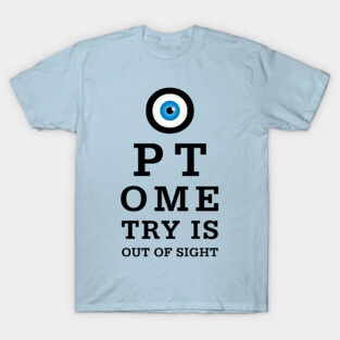 Optometry Is Out Of Sight T-Shirt