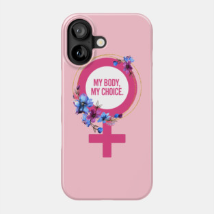 My Body My Choice Phone Case