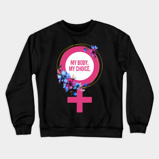 My Body My Choice Crewneck Sweatshirt