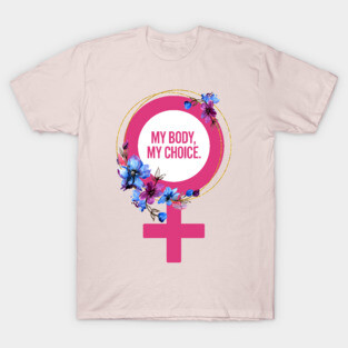 My Body My Choice T-Shirt