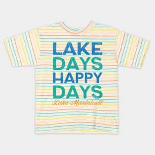 Lake Days Happy Days Lake Maxinhall Kids T-Shirt