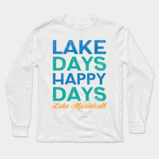 Lake Days Happy Days Lake Maxinhall Long Sleeve T-Shirt