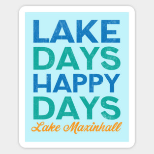 Lake Days Happy Days Lake Maxinhall Magnet