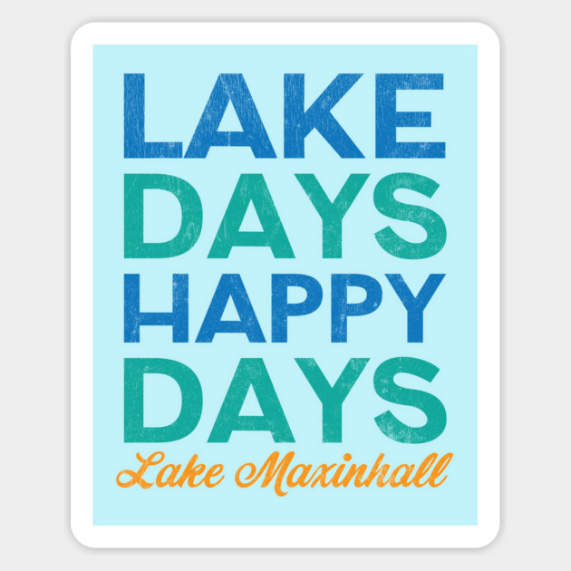 Lake Days Happy Days Lake Maxinhall Magnet by Camp Happy Hour