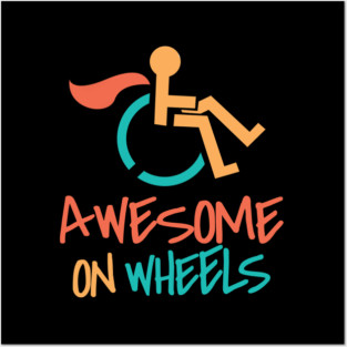 'Awesome On Wheels' Hilarous Wheelchair Gift Posters and Art