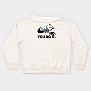 No You Do It  - Funny Lazy Panda Gift Kids Hoodie