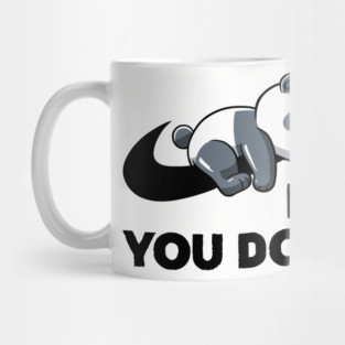 No You Do It  - Funny Lazy Panda Gift Mug